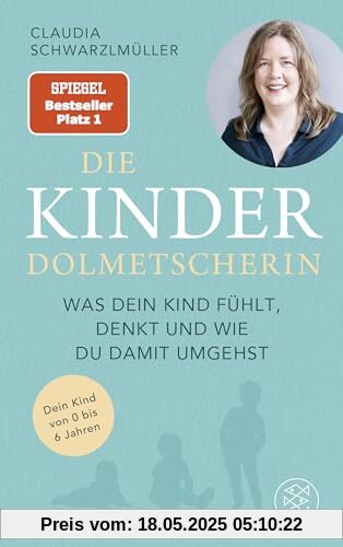 Die Kinderdolmetscherin: Was dein Kind fühlt, denkt und wie du damit umgehst | Der SPIEGEL-Bestseller #1 Die Kinderdolmetscherin: Was dein Kind fühlt, denkt und wie du damit umgehst | Der SPIEGEL-Bestseller #1