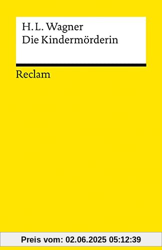 Die Kindermörderin: Ein Trauerspiel (Reclams Universal-Bibliothek)