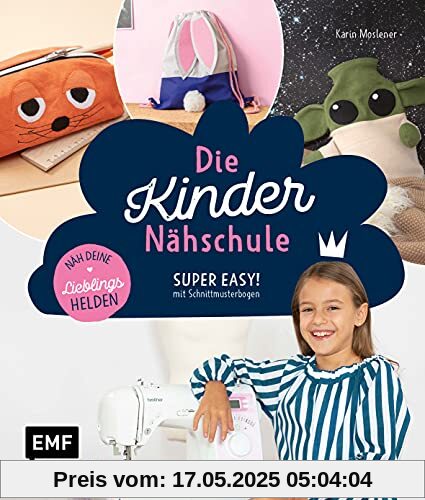 Die Kindernähschule – Lieblingshelden nähen: Einfach nähen lernen mit den beliebtesten TV- und Filmhelden: Turnbeutel, Kissen, Schlüsselanhänger und ... Schritt mit Bild – mit 2 Schnittmusterbogen