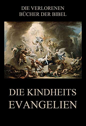 Die Kindheitsevangelien: Deutsche Neuübersetzung (Die verlorenen Bücher der Bibel (Print), Band 1) von Jazzybee Verlag