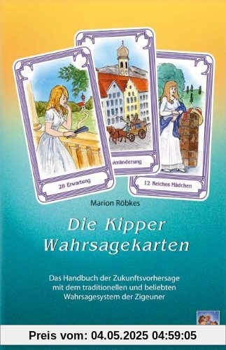 Die Kipper-Wahrsagekarten: Das Handbuch der Zukunftsvorhersage mit dem traditionellen und beliebten Wahrsagesystem der Zigeuner Die Kipper-Wahrsagekarten: Das Handbuch der Zukunftsvorhersage mit dem traditionellen und beliebten Wahrsagesystem der Zigeuner