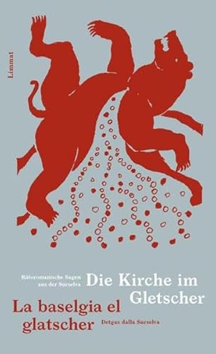 Die Kirche im Gletscher / La baselgia el glatscher: Rätoromanische Sagen aus der Surselva / Detgas dalla Surselva Die Kirche im Gletscher / La baselgia el glatscher: Rätoromanische Sagen aus der Surselva / Detgas dalla Surselva