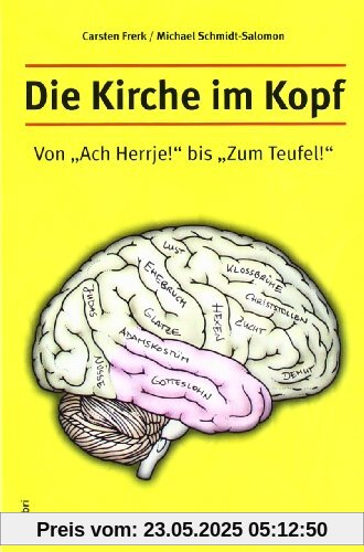 Die Kirche im Kopf. Von Ach, Herrje! bis Zum Teufel!