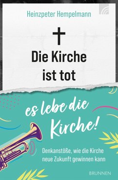 Die Kirche ist tot - es lebe die Kirche (eBook, ePUB) von Brunnen Verlag Gießen