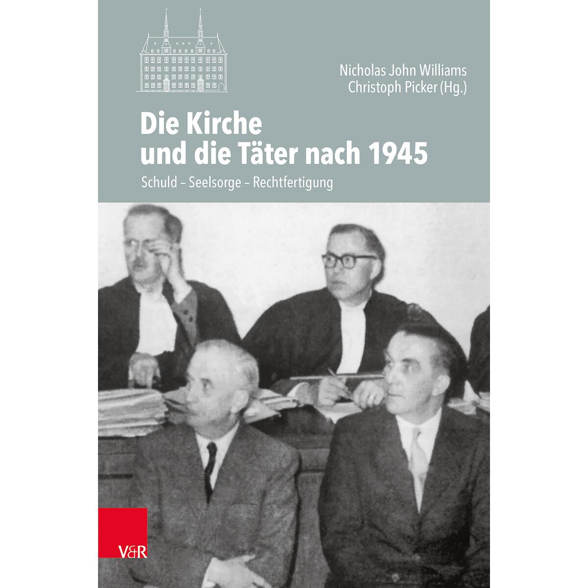 Die Kirche und die Täter nach 1945 Die Kirche und die Täter nach 1945 von Vandenhoeck + Ruprecht
