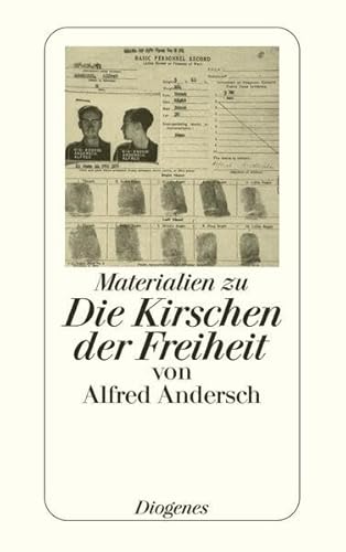 Die Kirschen der Freiheit von Alfred Andersch. Materialien zu einem Buch und seiner Geschichte Die Kirschen der Freiheit von Alfred Andersch. Materialien zu einem Buch und seiner Geschichte