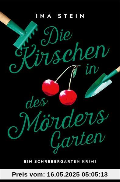 Die Kirschen in des Mörders Garten: Ein Schrebergarten Krimi