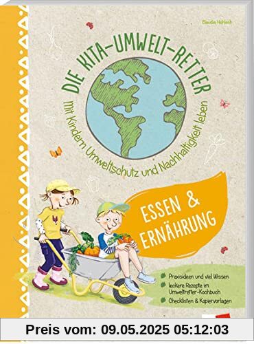 Die Kita-Umwelt-Retter: Essen & Ernährung: Mit Kindern Umweltschutz und Nachhaltigkeit leben (Die Kita-Umwelt-Retter, 3) (Die Kita-Umwelt-Retter: Mit Kindern Umweltschutz und Nachhaltigkeit leben)