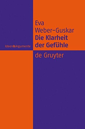 Die Klarheit der Gefühle: Was es heißt, Emotionen zu verstehen (Ideen & Argumente)