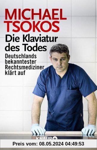 Die Klaviatur des Todes: Deutschlands bekanntester Rechtsmediziner klärt auf