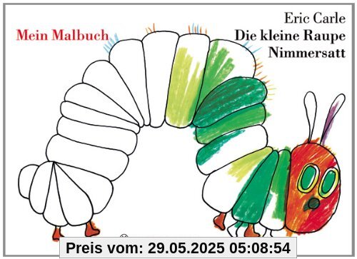 Die Kleine Raupe Nimmersatt. Mein Malbuch