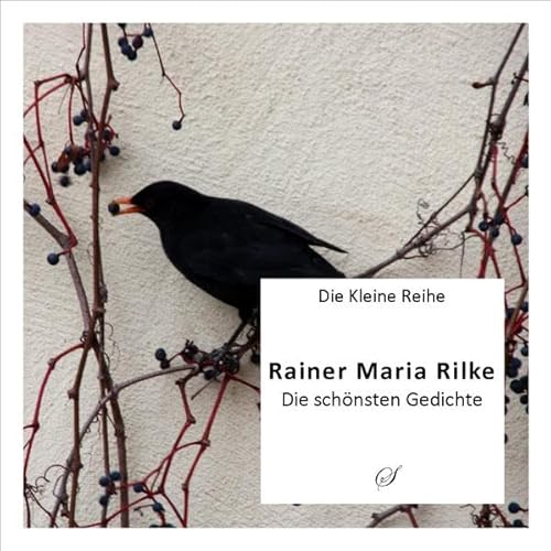 Die Kleine Reihe Bd. 1: Rainer Maria Rilke: Die schönsten Gedichte