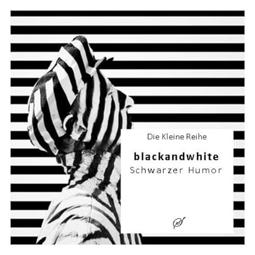 Die Kleine Reihe Bd. 15: blackandwhite: Schwarzer Humor Die Kleine Reihe Bd. 15: blackandwhite: Schwarzer Humor