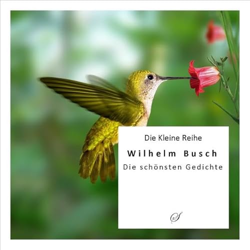 Die Kleine Reihe Bd. 22: Wilhelm Busch: Die schönsten Gedichte und Geschichten: Die besten Gedichte