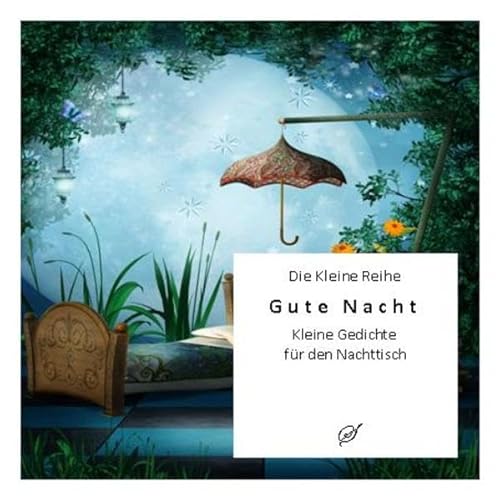 Die Kleine Reihe Bd. 32: Gute Nacht: Kurze Gedichte für den Nachttisch