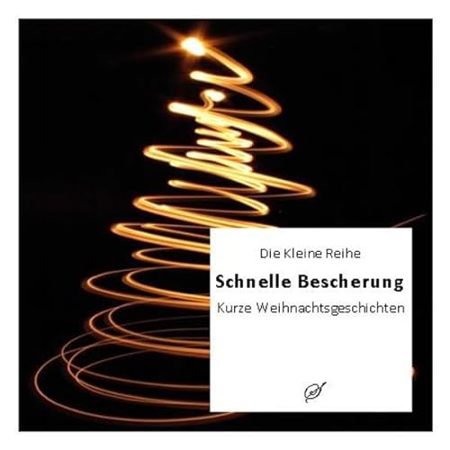 Die Kleine Reihe Bd. 35: Schnelle Bescherung: Kurze Weihnachtsgeschichten