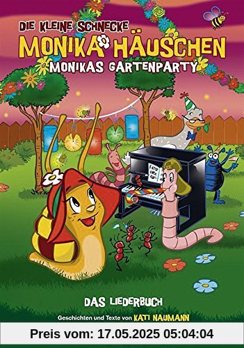 Die Kleine Schnecke Monika Häuschen: Monikas Gartenparty - Das Liederbuch