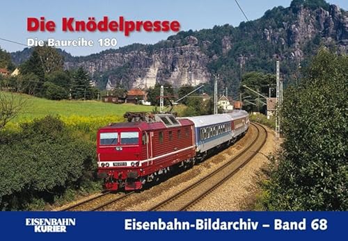 Die Knödelpresse: Die Baureihe 180 (Eisenbahn-Bildarchiv) von Ek-Verlag GmbH