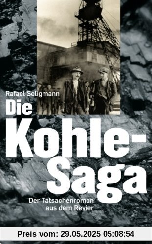 Die Kohle-Saga: Der Tatsachenroman aus dem Revier
