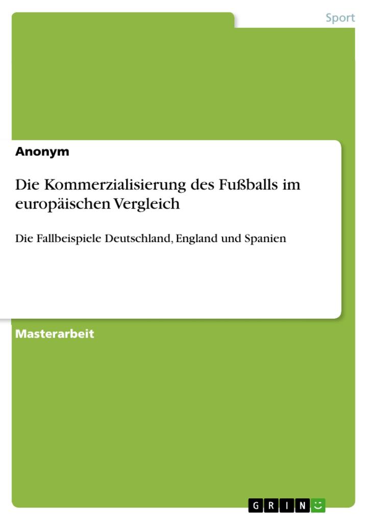 Die Kommerzialisierung des Fußballs im europäischen Vergleich von GRIN Verlag