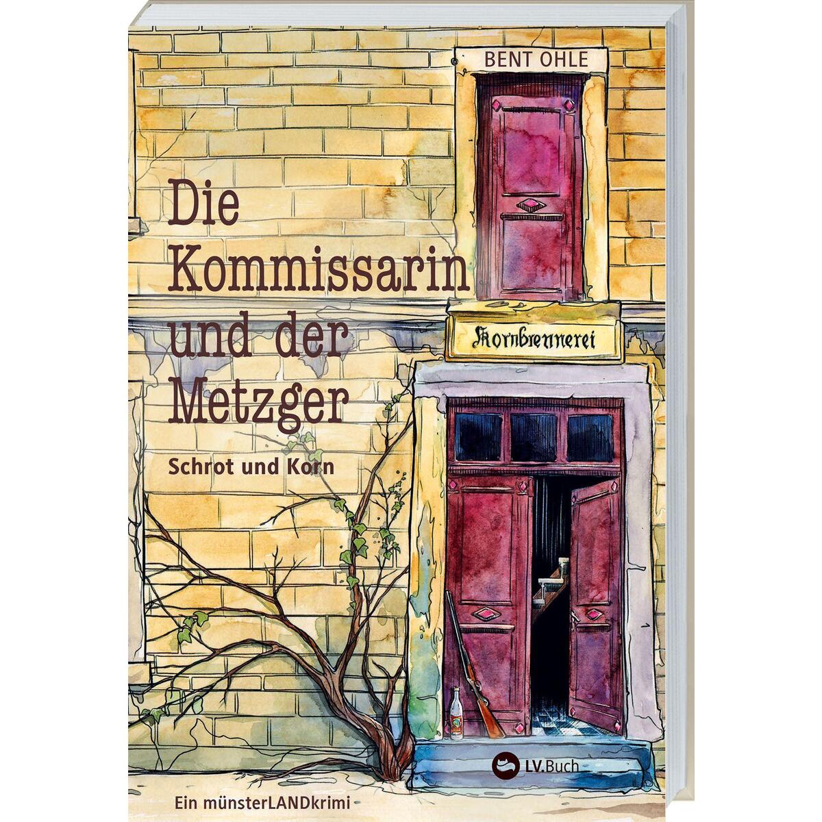 Die Kommissarin und der Metzger - Schrot und Korn Die Kommissarin und der Metzger - Schrot und Korn von Landwirtschaftsverlag