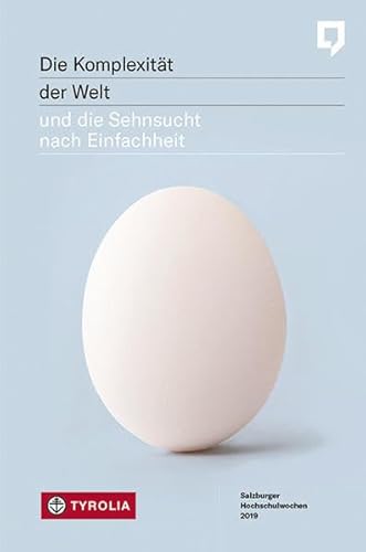 Die Komplexität der Welt und die Sehnsucht nach Einfachheit: Salzburger Hochschulwochen 2019 Die Komplexität der Welt und die Sehnsucht nach Einfachheit: Salzburger Hochschulwochen 2019
