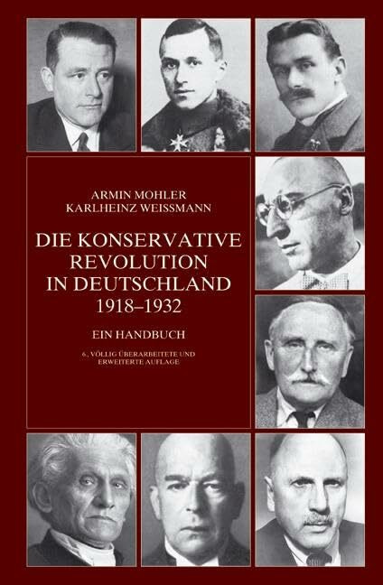 Die Konservative Revolution in Deutschland 1918-1932: Ein Handbuch Die Konservative Revolution in Deutschland 1918-1932: Ein Handbuch