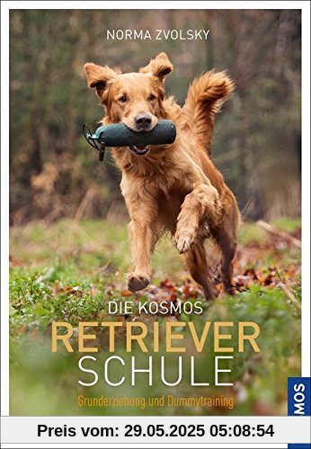 Die Kosmos Retrieverschule: Grunderziehung und Dummytraining