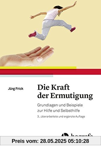 Die Kraft der Ermutigung: Grundlagen und Beispiele zur Hilfe und Selbsthilfe