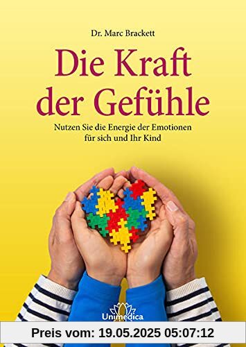 Die Kraft der Gefühle: Nutzen Sie die Energie der Emotionen für sich und ihr Kind