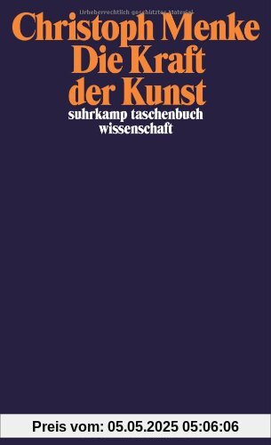 Die Kraft der Kunst (suhrkamp taschenbuch wissenschaft)