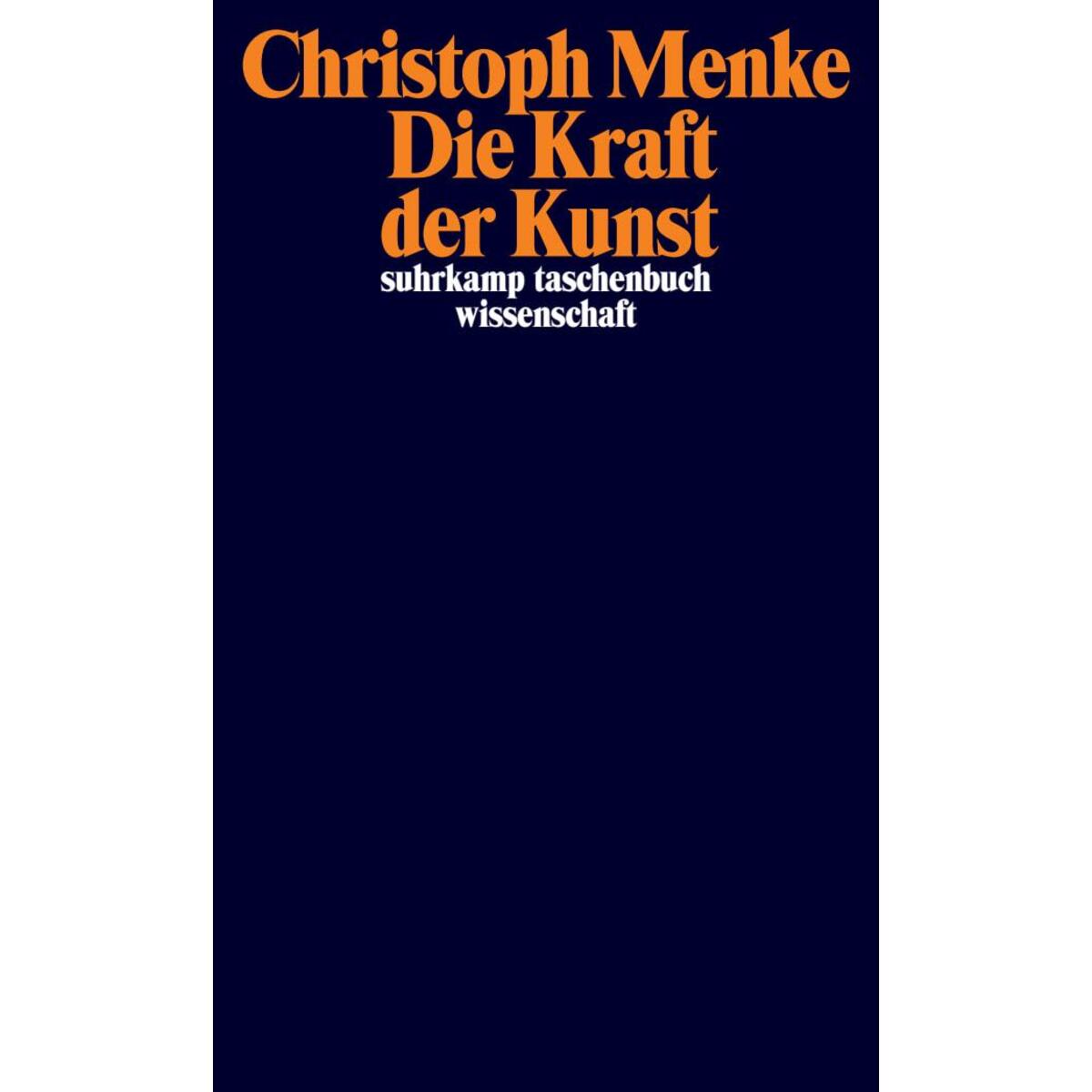 Die Kraft der Kunst Die Kraft der Kunst von Suhrkamp Verlag