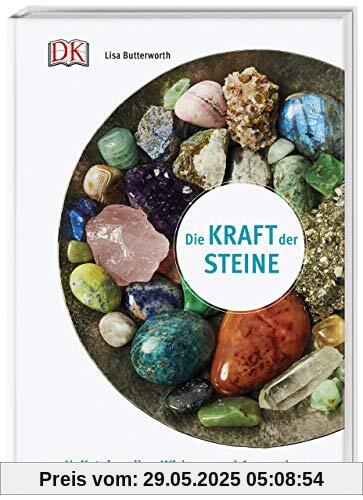 Die Kraft der Steine: 70 Heilsteine, ihre Wirkung und Anwendung