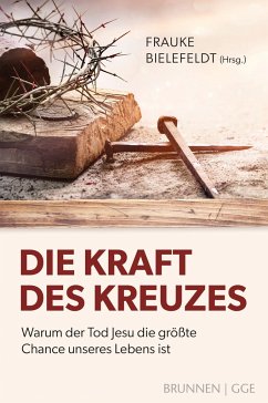 Die Kraft des Kreuzes von Brunnen / Brunnen-Verlag, Gießen