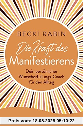 Die Kraft des Manifestierens: Dein persönlicher Wunscherfüllungs-Coach für den Alltag