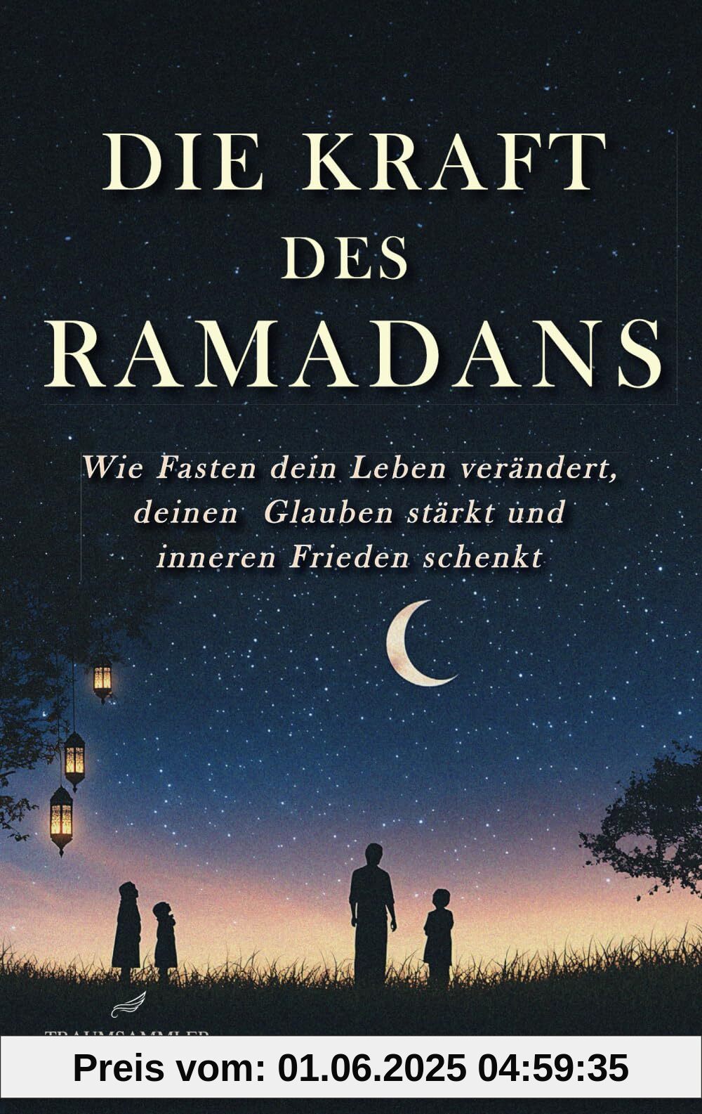 Die Kraft des Ramadans: Wie Fasten dein Leben verändert, deinen Glauben stärkt und inneren Frieden schenkt.