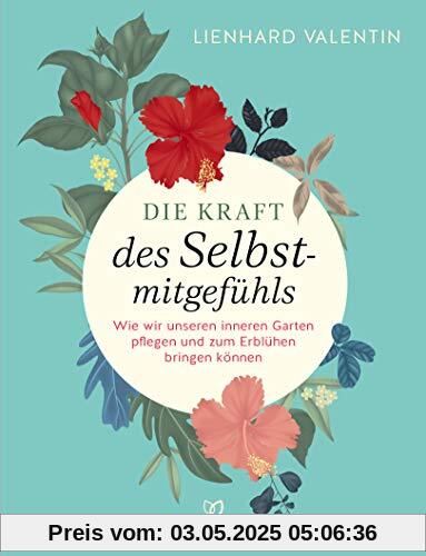 Die Kraft des Selbstmitgefühls: Wie wir unseren inneren Garten pflegen und zum Erblühen bringen können Die Kraft des Selbstmitgefühls: Wie wir unseren inneren Garten pflegen und zum Erblühen bringen können