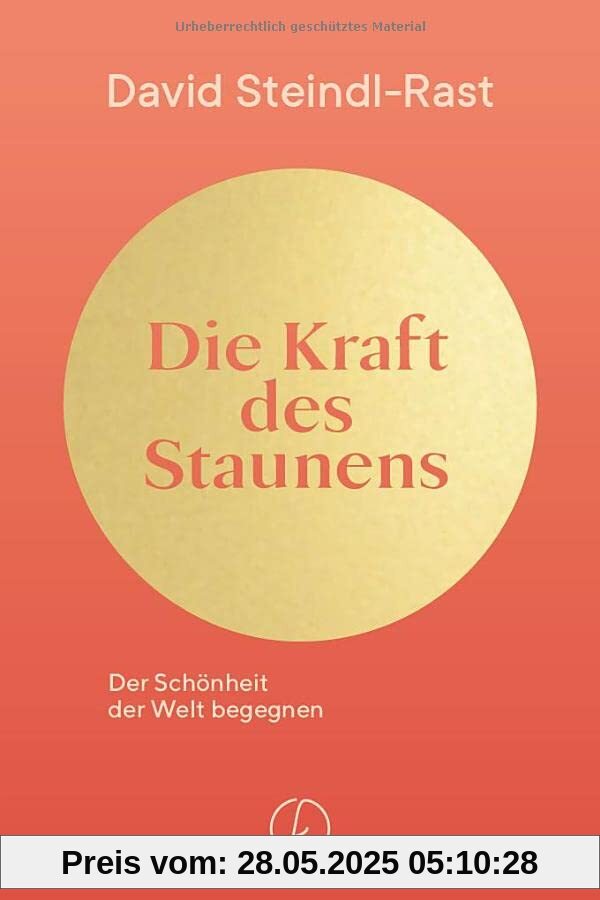 Die Kraft des Staunens: Der Schönheit der Welt begegnen. Meditationen für mehr Dankbarkeit im Leben