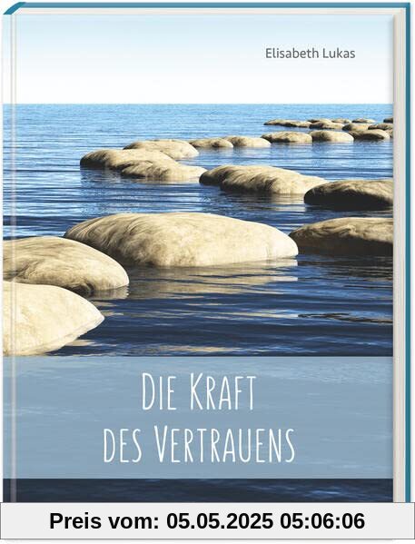 Die Kraft des Vertrauens (Edition Elisabeth Lukas)