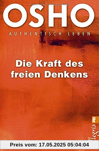 Die Kraft des freien Denkens: Authentisch leben Die Kraft des freien Denkens: Authentisch leben