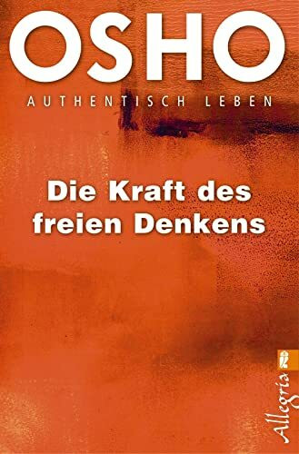 Die Kraft des freien Denkens: Authentisch leben Die Kraft des freien Denkens: Authentisch leben