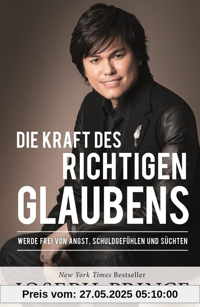Die Kraft des richtigen Glaubens: Werde frei von Angst, Schuldgefühlen und Süchten Die Kraft des richtigen Glaubens: Werde frei von Angst, Schuldgefühlen und Süchten