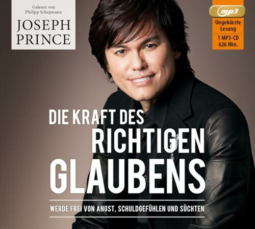 Die Kraft des richtigen Glaubens: Werde frei von Angst, Schuldgefühlen und Süchten Die Kraft des richtigen Glaubens: Werde frei von Angst, Schuldgefühlen und Süchten