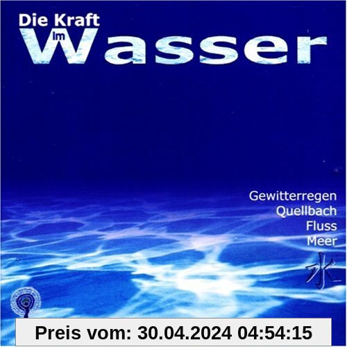Die Kraft im Wasser. CD: Gewitterregen, Quellbach, Fluss, Meer