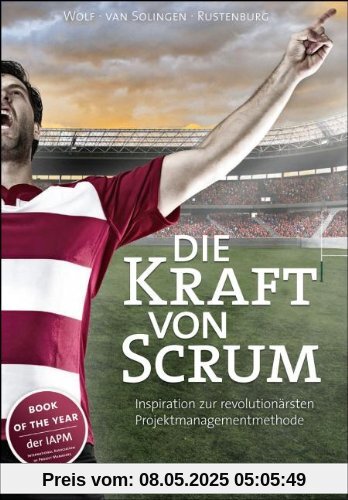 Die Kraft von Scrum: Inspiration zur revolutionärsten Projektmanagementmethode