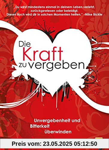 Die Kraft zu vergeben: Unvergebenheit und Bitterkeit überwinden