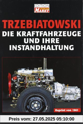 Die Kraftfahrzeuge und ihre Instandhaltung: Reprint von 1961
