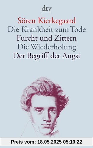 Die Krankheit zum Tode · Furcht und Zittern · Die Wiederholung · Der Begriff der Angst