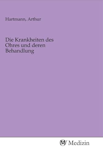 Die Krankheiten des Ohres und deren Behandlung
