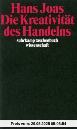 Die Kreativität des Handelns (suhrkamp taschenbuch wissenschaft)